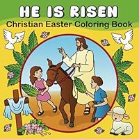 He Is Risen! Christian Easter Coloring Book: – A Joyful Celebration of Faith, Hope, and New Life! 1959131109 Book Cover