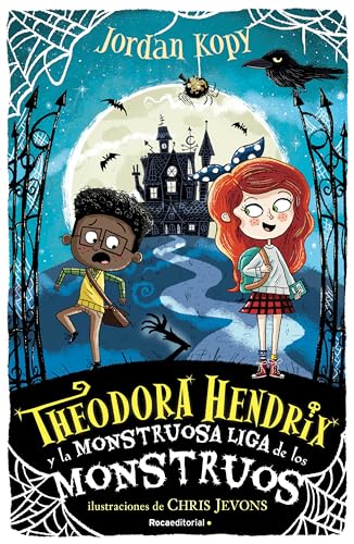 Theodora Hendrix y la monstruosa liga de los monstruos (Theodora Hendrix 1) (Roca Infantil y Juvenil)