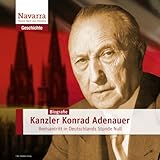 Konrad Adenauer: Kanzler der Stunde Null - Stefan Hackenberg Nicole Engeln, Karlheinz Tafel Verlag: NAVARRA Verlagsgesellschaft mbH 