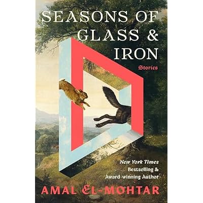 Seasons of Glass and Iron: Stories: Short Stories from the Bestselling Author of THIS IS HOW YOU LOSE THE TIME WAR