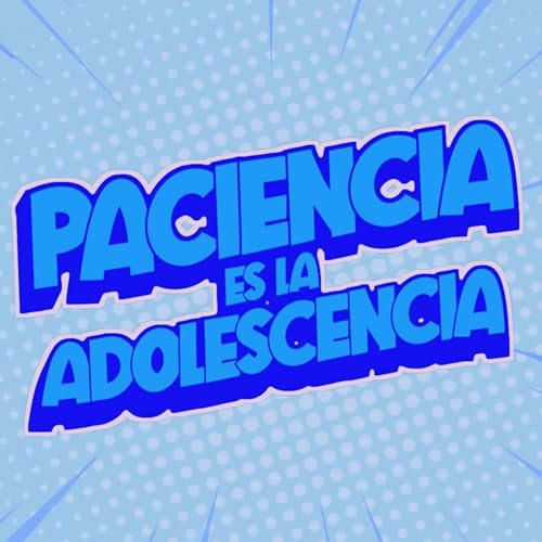 Paciencia es la Adolescencia Titelbild