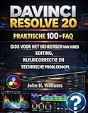  DAVINCI RESOLVE 20 PRAKTISCHE 100+ FAQ GIDS VOOR HET BEHEERSEN VAN VIDEO EDITING, KLEURCORRECTIE EN TECHNISCHE PROBLEEMOPLOSSING