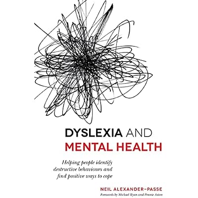 Dyslexia and Mental Health: Helping people identify destructive behaviours and find positive ways to cope
