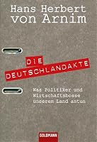 Die Deutschlandakte. Was Politiker und Wirtschaftsbosse unserem Land antun 3442155665 Book Cover
