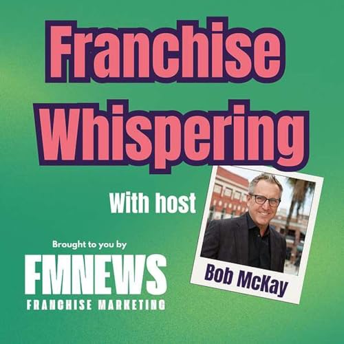 Franchise Whispering - The Fractional CMO Solution: Taming Franchise Marketing Chaos with Liane Caruso