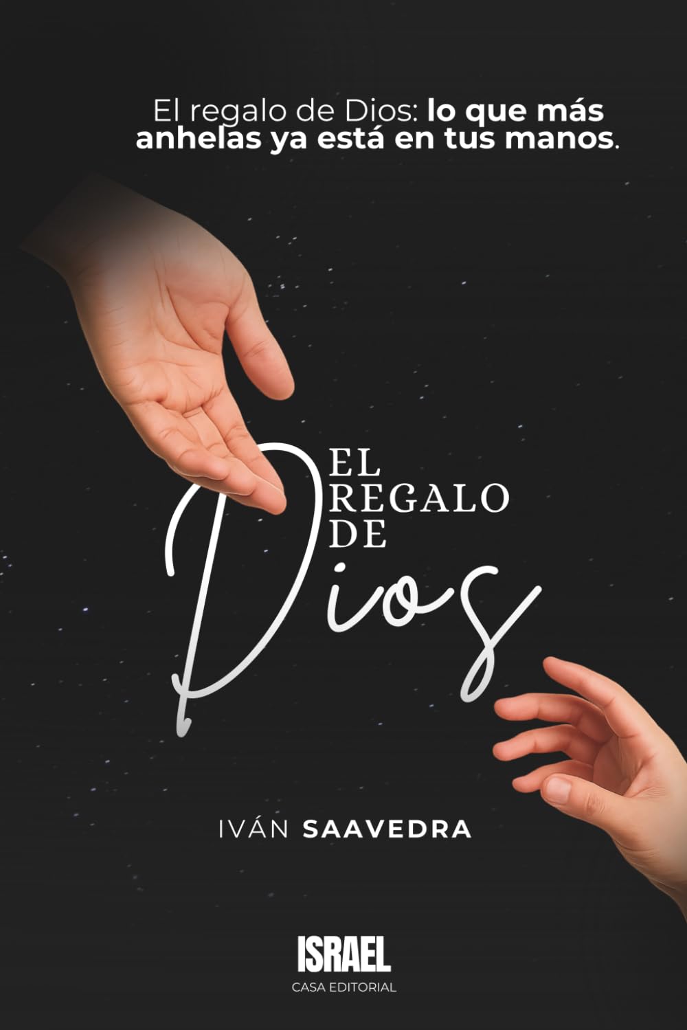 EL REGALO DE DIOS: El regalo de Dios: lo que más anhelas ya está en tus manos.