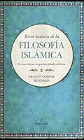 Breve historia de la filosofía islámica: Un recorrido por los grandes filósofos del islam 8417229973 Book Cover