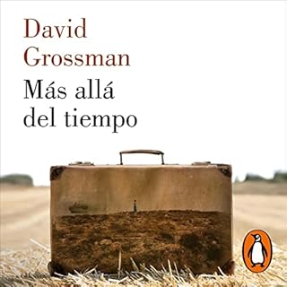 M&aacute;s all&aacute; del tiempo [Beyond Time] Audiolibro Por David Grossman, Ana Mar&iacute;a Bejarano Escanilla arte de po
