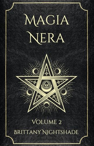 Magia Nera Volume 2: Incantesimi di Potere, Amore e Distruzione