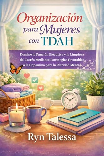 Imagen de Organización para Mujeres con TDAH: Domine la Función Ejecutiva y la Limpieza del Estrés Mediante Estrategias Favorables a la Dopamina para la Claridad Mental