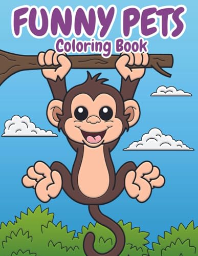 Funny Pets Coloring Book: Fun Coloring Book with Pets Ages 3-8