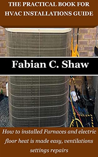 THE PRACTICAL BOOK FOR HVAC INSTALLATIONS GUIDE: How to installed