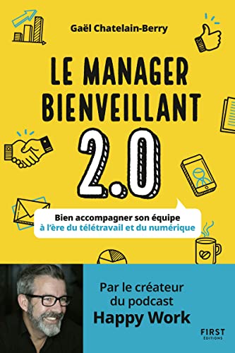 Le manager bienveillant 2.0. Bien accompagner son équipe à l'ère du télétravail et du numérique: Bien accompagner son équipe à l'ère du télétravail...