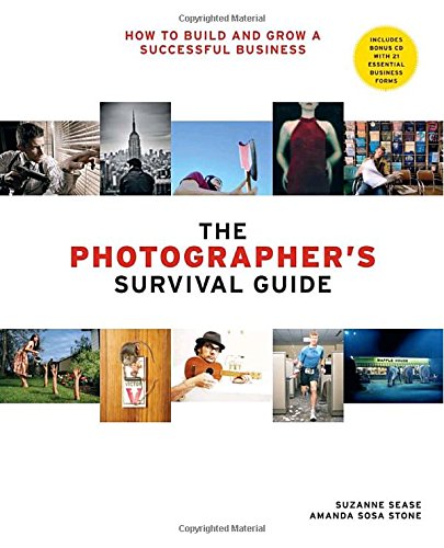 Photographer's Survival Guide, The: How to Build and Grow a Successful Business