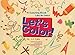 Let's Color!: A Coloring Book Like No Other (King of Play)