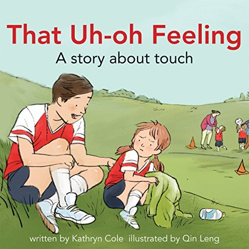 That Uh-Oh Feeling: A story about touch by Kathryn Cole (April 05,2016)