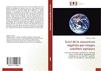 Suivi de la couverture végétale par images satellites optiques: Inversion d'images satellites en optique pour le suivi de la végétation par ... de données et classification 6131514089 Book Cover