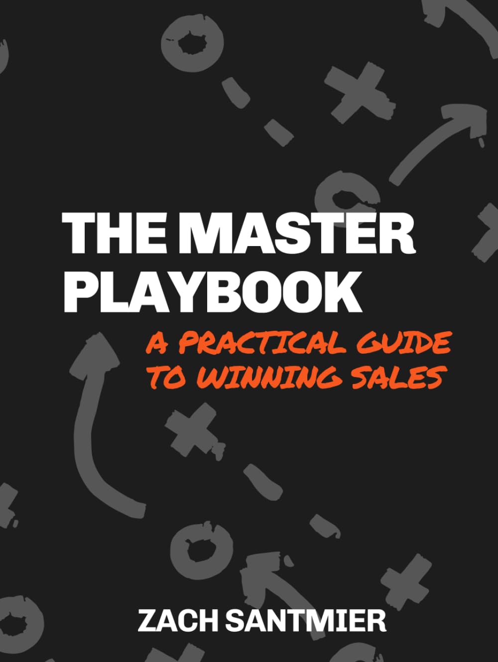 The Master Playbook: A Practical Guide to Winning Sales