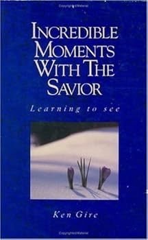 Unknown Binding Incredible Moments With the Savior: Learning to See Book