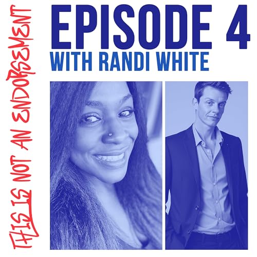 This Is Not An Endorsement • Episode 4 with Randi White