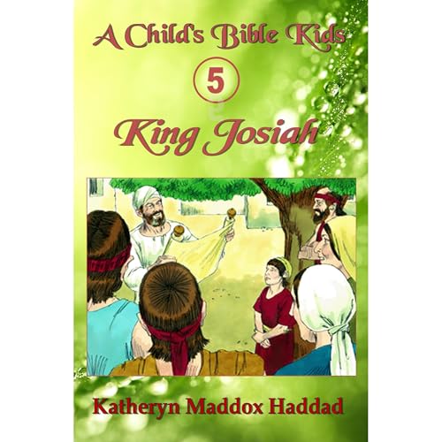 King Josiah [Written by Katheryn Maddox Haddad, Northern Lights Publishing House] episode artwork