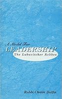 A model for leadership: The Lubavitcher rebbes 1880880261 Book Cover