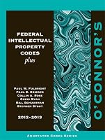 O'Connor's Federal Intellectual Property Codes Plus 2012-2013 1598391429 Book Cover