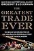 The Greatest Trade Ever: The Behind-the-Scenes Story of How John Paulson Defied Wall Street and Made Financial History