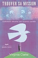 Trouver sa mission: Comment déceler ses talents cachés 276402052X Book Cover