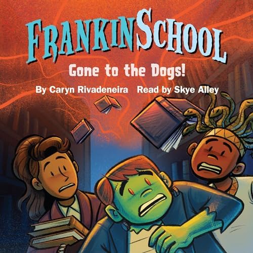 Page de couverture de Gone to the Dogs: Frankinschool Book 3 Audiobook by Caryn Rivadeneira