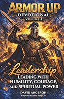 Armor Up Devotional: Leading With Humility, Courage, and Spiritual Power (Volume 5) (Armor Up Devotional Series) 197220212X Book Cover