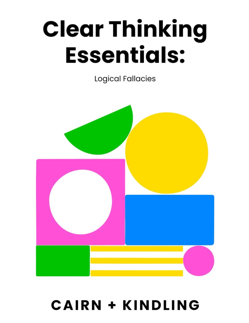 Clear Thinking Essentials: Logical Fallacies