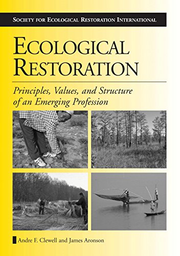 Ecological Restoration: Principles, Values, And Structure Of An Emerging Profession (The Science And Practice Of Ecological Restoration)