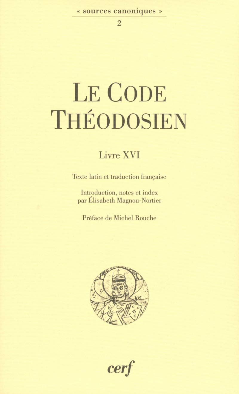 Le Code théodosien (Livre XVI) et sa réception au Moyen Âge