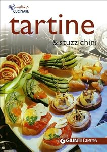 Tartine e stuzzichini. Ediz. illustrata