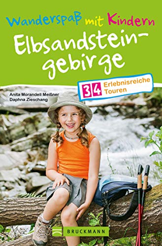 Bruckmann Wanderführer: Wanderspaß mit Kindern Elbsandsteingebirge. 34 erlebnisreiche Wandertouren für die ganze Familie.: 34 erlebnisreiche Touren