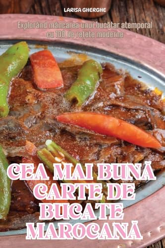 Cea Mai BunĂ Carte de Bucate MarocanĂ (Romanian Edition)