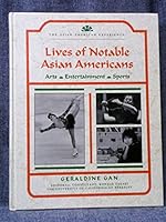 Lives of Notable Asian Americans: Arts, Entertainment, Sports (The Asian American Experience) 0791021882 Book Cover