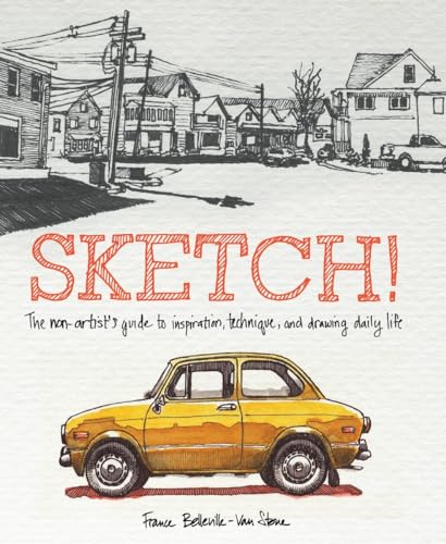 Watson-Guptill Publications Sketch!: The Non-Artist\'s Guide to Inspiration, Technique, and Drawing Daily Life [Lingua inglese]
