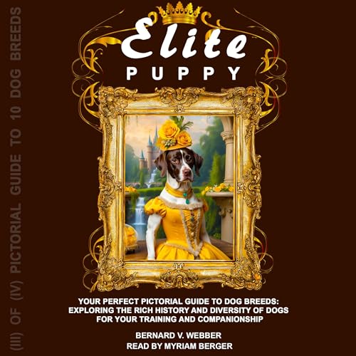 Elite Puppy: Your Perfect Pictorial Guide to Dog Breeds by BERNARD V. WEBBER episode artwork