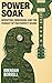 Power Soak: Invention, Obsession, and the Pursuit of the Perfect Sound