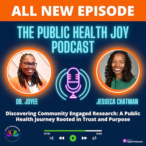 S5 EP 7 - Discovering Community Engaged Research: A Public Health Journey Rooted in Trust and Purpose