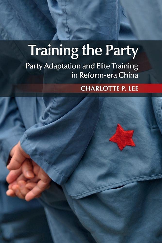 Training the Party: Party Adaptation and Elite Training in Reform-era China
