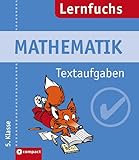  Mathematik Textaufgaben: 5. Klasse (Compact Lernfuchs)
