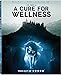 A Cure For Wellness [Blu-ray]