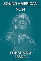 Sound American n° 24: The Sun Ra Issue 1733333916 Book Cover
