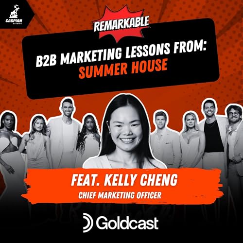 Summer House: B2B Marketing Lessons on Making Your Brand the Life of the Party with Chief Marketing Officer at Goldcast, Kelly Cheng
