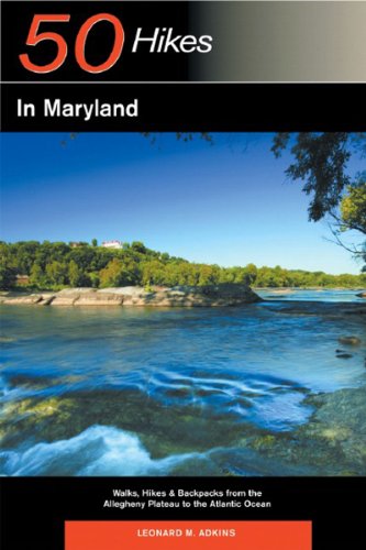 Explorer's Guide 50 Hikes in Maryland: Walks, Hikes & Backpacks from the Allegheny Plateau to the...