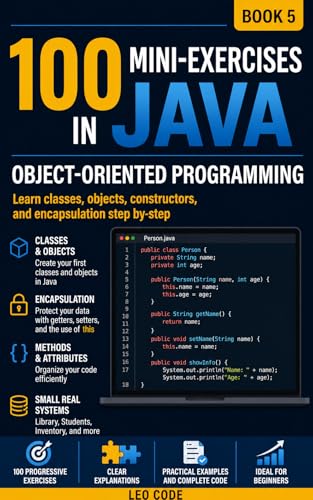 100 Java Mini Exercises: Object-Oriented Programming-BOOK 5-: The ideal volume to strengthen your Java learning and prepare for the next step: working with collections and dynamic lists such as Array