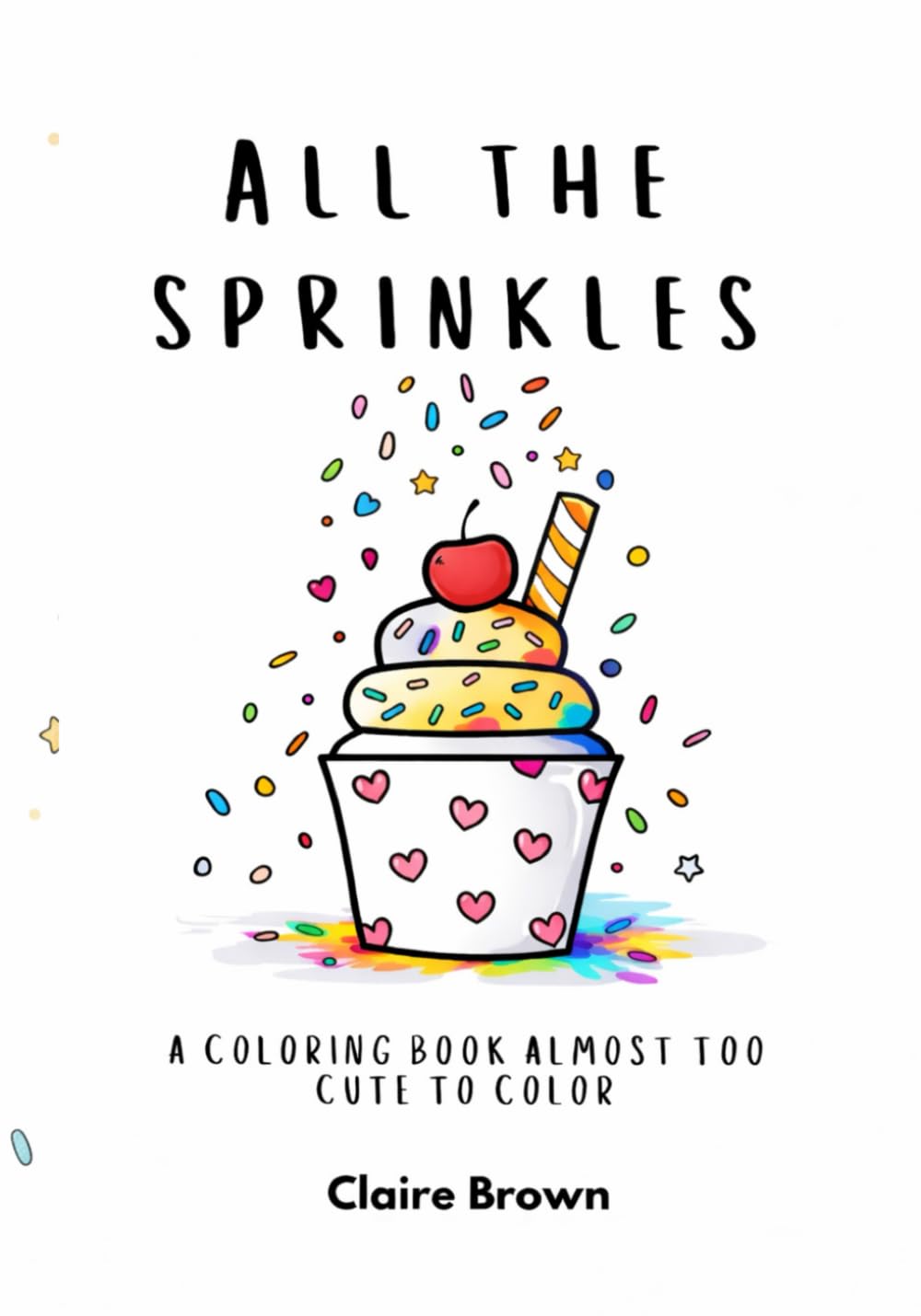 All the Spinkles: A Coloring Book Almost Too Cute to Color